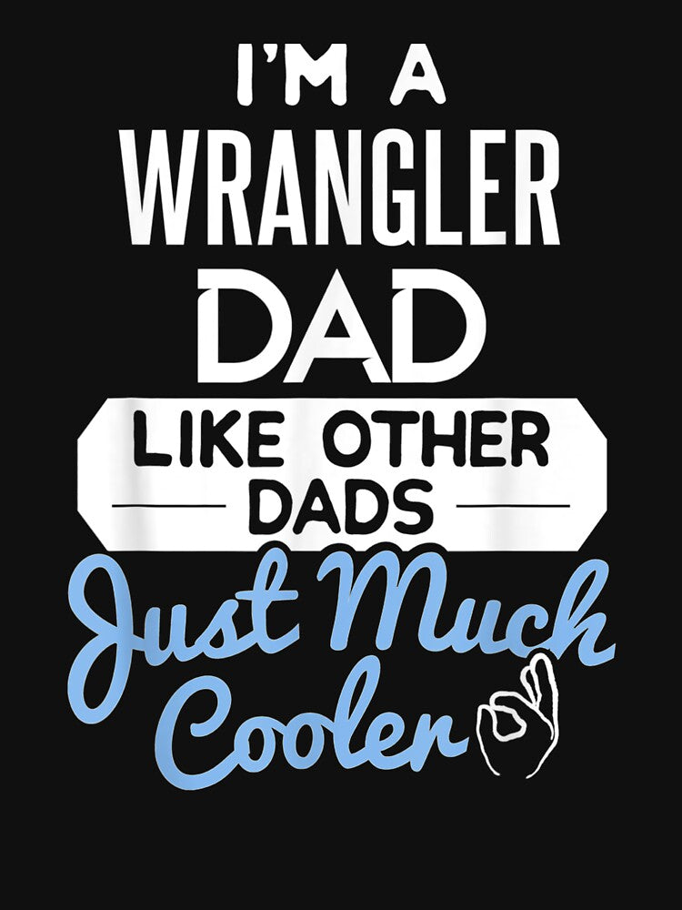 Cool Fathers Day Wrangler Dad by charissamo77 T-Shirts, Hoodie, Sweatshirt | BlankRebels.com (Image 3)