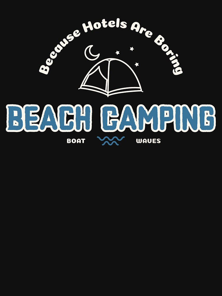 Beach Camping Because Hotels Are Boring Funny Camping by Eric’s Creative Corner T-Shirts, Hoodie, Sweatshirt (Image 3)
