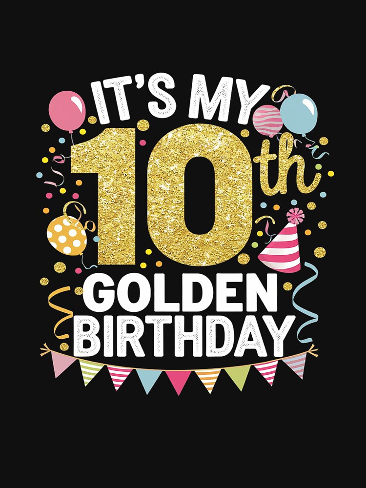 It's My 10th Golden Birthday 10 Year Old Bday Kids Born 2013 by DigitaldeligArt T-Shirts, Hoodie, Sweatshirt (Image 3)