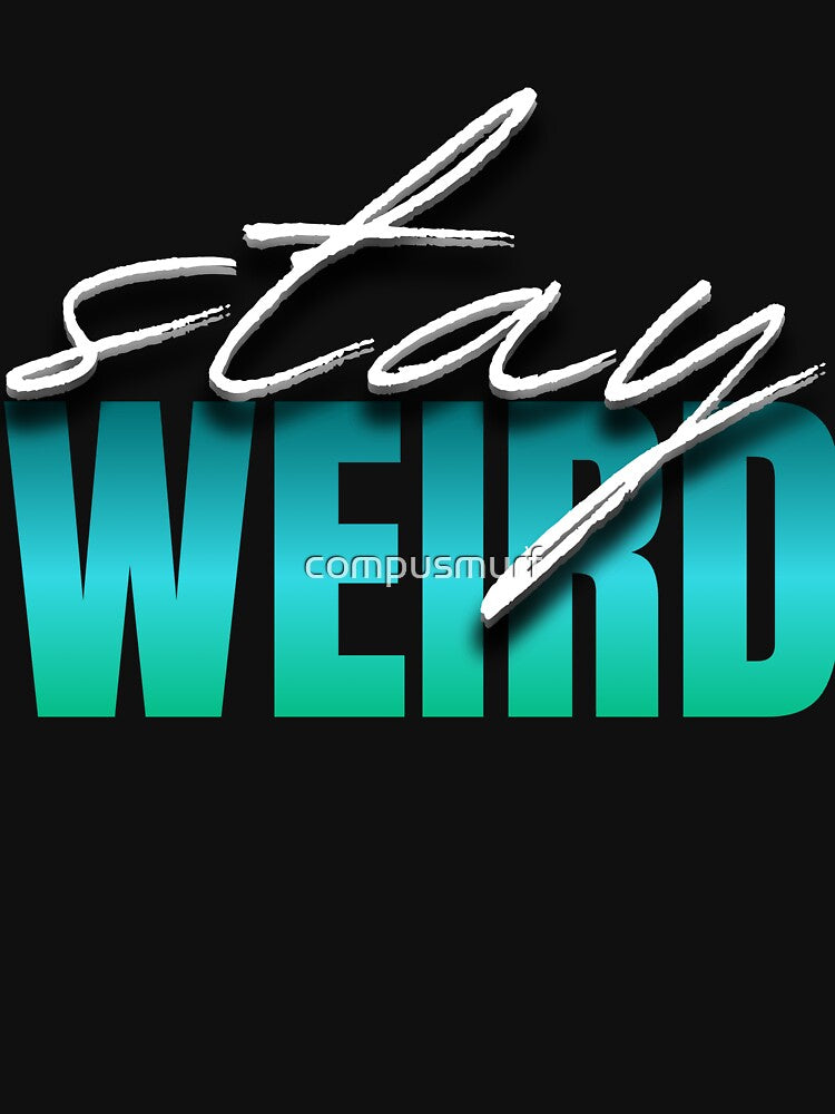 Stay Weird by compusmurf T-Shirts, Hoodie, Sweatshirt | BlankRebels.com (Image 3)