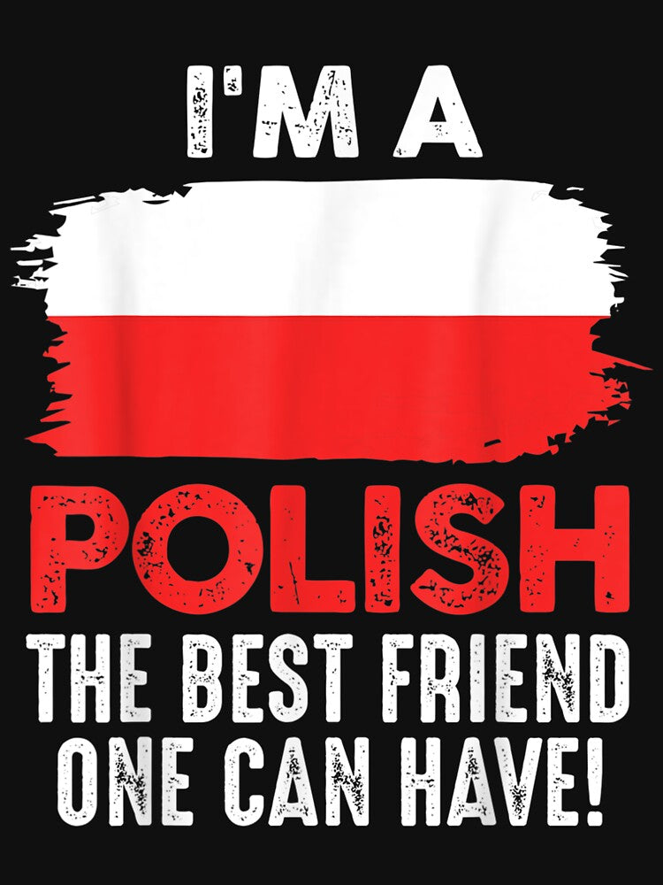 I'm A Polish The Best Friend One Can Have Polish by laurenm233 T-Shirts, Hoodie, Sweatshirt | BlankRebels.com (Image 3)