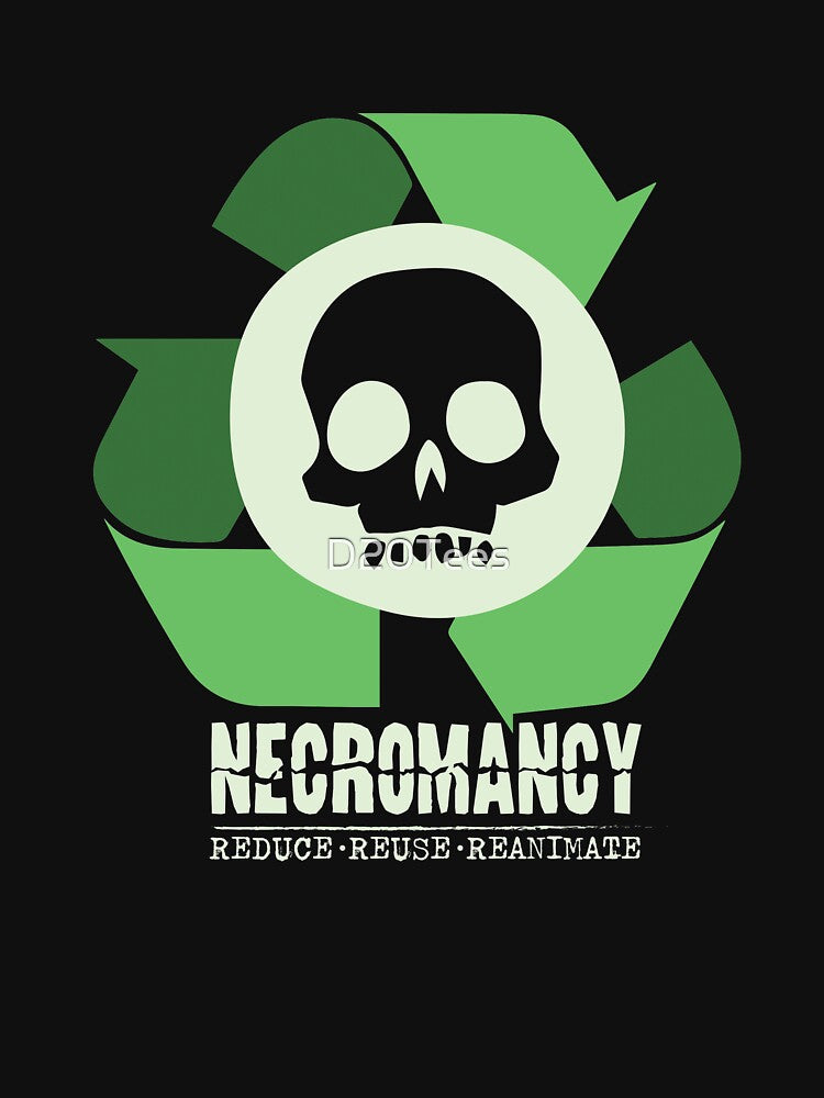 Necromancy: Reduce, Reuse, Reanimate by D20Tees T-Shirts, Hoodie, Sweatshirt | BlankRebels.com (Image 3)