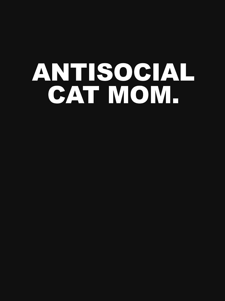 Antisocial Cat Mom - Funny Feline Parent Design by CurlyDude T-Shirts, Hoodie, Sweatshirt | BlankRebels.com (Image 3)