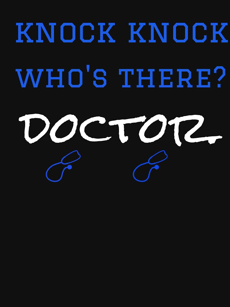 Knock Knock Who'S There Doctor Funny Doctor Shirt T-Shirts, Hoodie, Sweatshirt