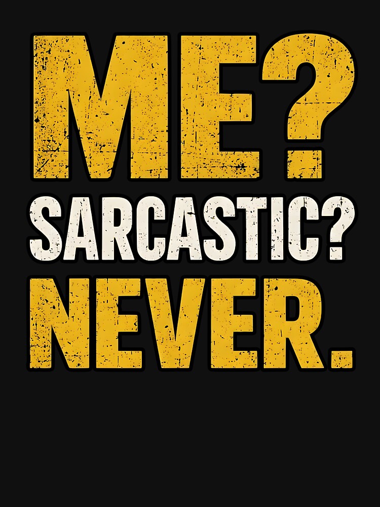 ME? SARCASTIC? NEVER. by sollunadesignns T-Shirts, Hoodie, Sweatshirt | BlankRebels.com (Image 3)