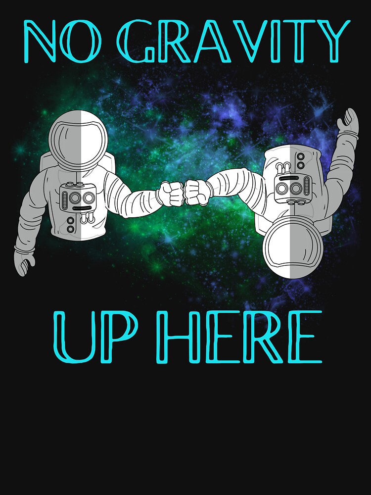 NO GRAVITY UP HERE by MJ96-PRO T-Shirts, Hoodie, Sweatshirt | BlankRebels.com (Image 3)