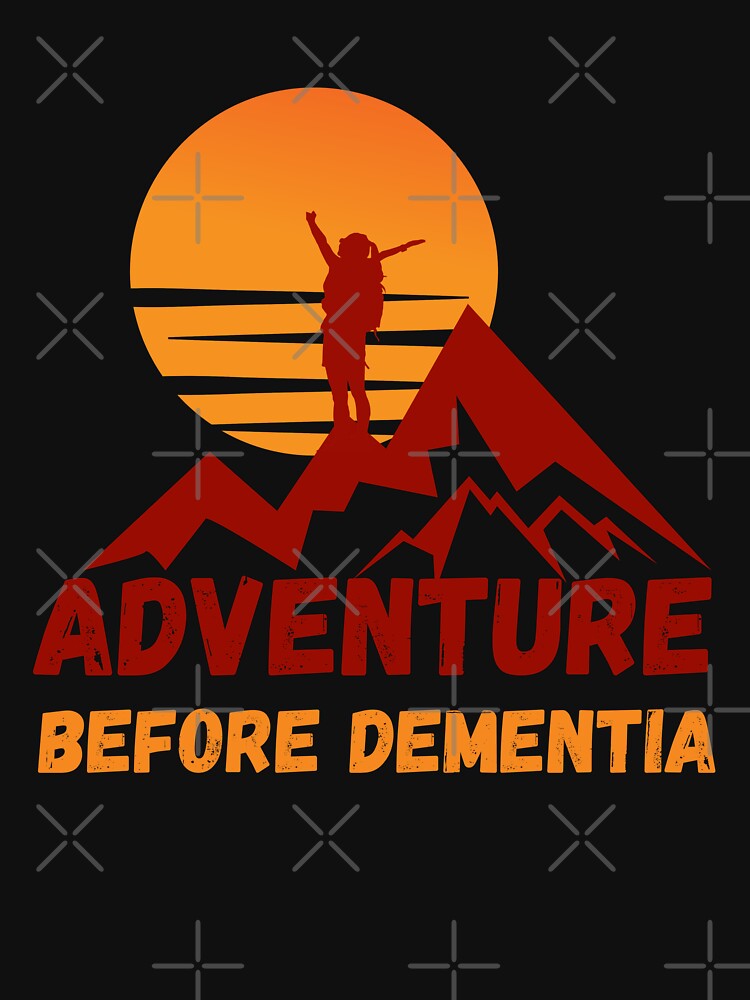 Adventure Before Dementia - climbing by PrintaMaria T-Shirts, Hoodie, Sweatshirt | BlankRebels.com (Image 3)