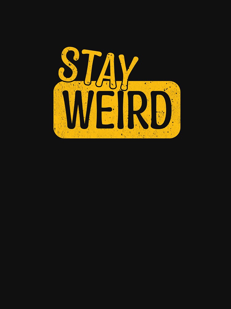 STAY WEIRD by Kalit Designs T-Shirts, Hoodie, Sweatshirt | BlankRebels.com (Image 3)