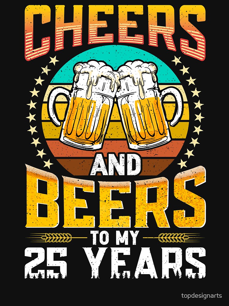 Vintage 1995 Cheers And Beers To My 25 Years Birthday Gifts by topdesignarts T-Shirts, Hoodie, Sweatshirt (Image 3)