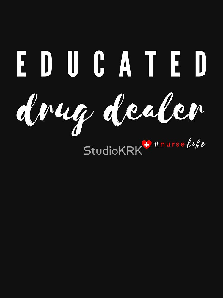 Nurse Educated Drug Dealer by StudioKRK T-Shirts, Hoodie, Sweatshirt | BlankRebels.com (Image 3)