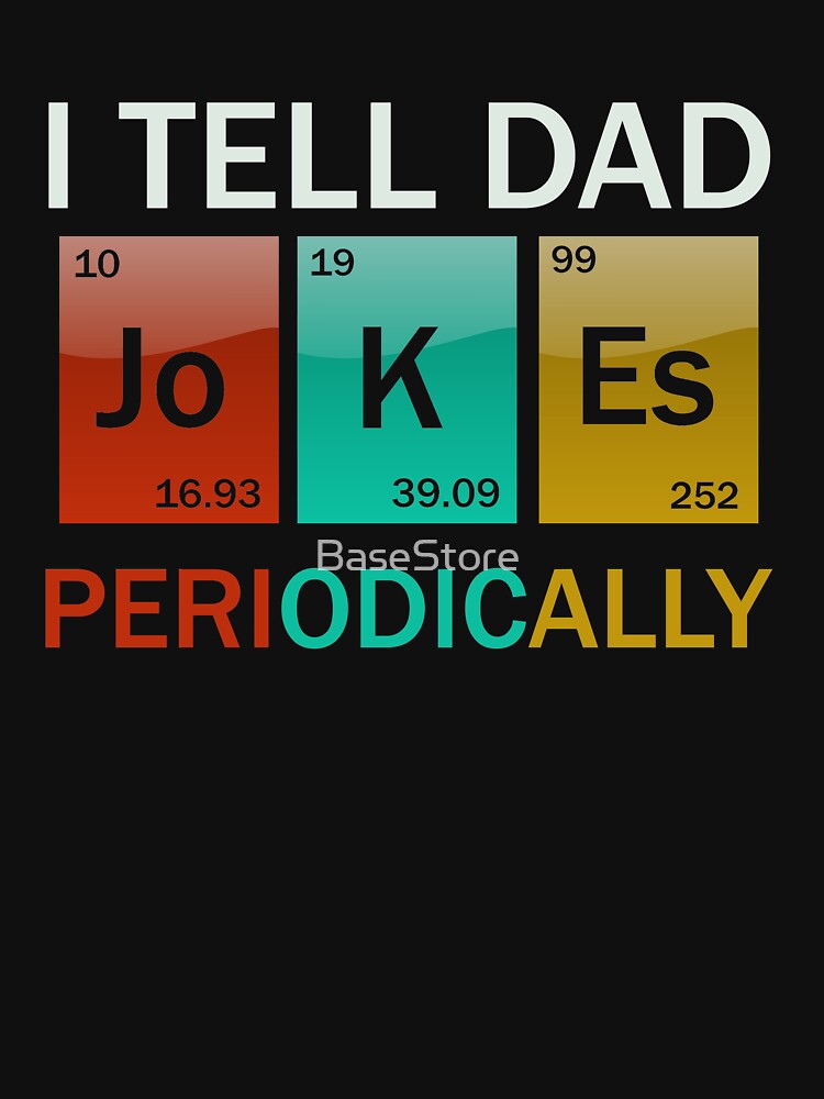 I Tell Dad Jokes Periodically Periodic Fathers Day by BaseStore T-Shirts, Hoodie, Sweatshirt | BlankRebels.com (Image 3)