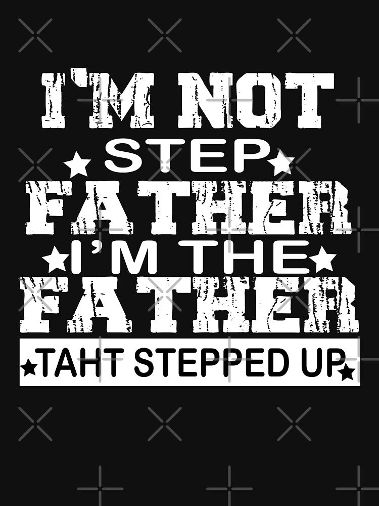 'm Not The Step Father Stepped Up  Fathers Day Gifts by ilias13 T-Shirts, Hoodie, Sweatshirt | BlankRebels.com (Image 3)