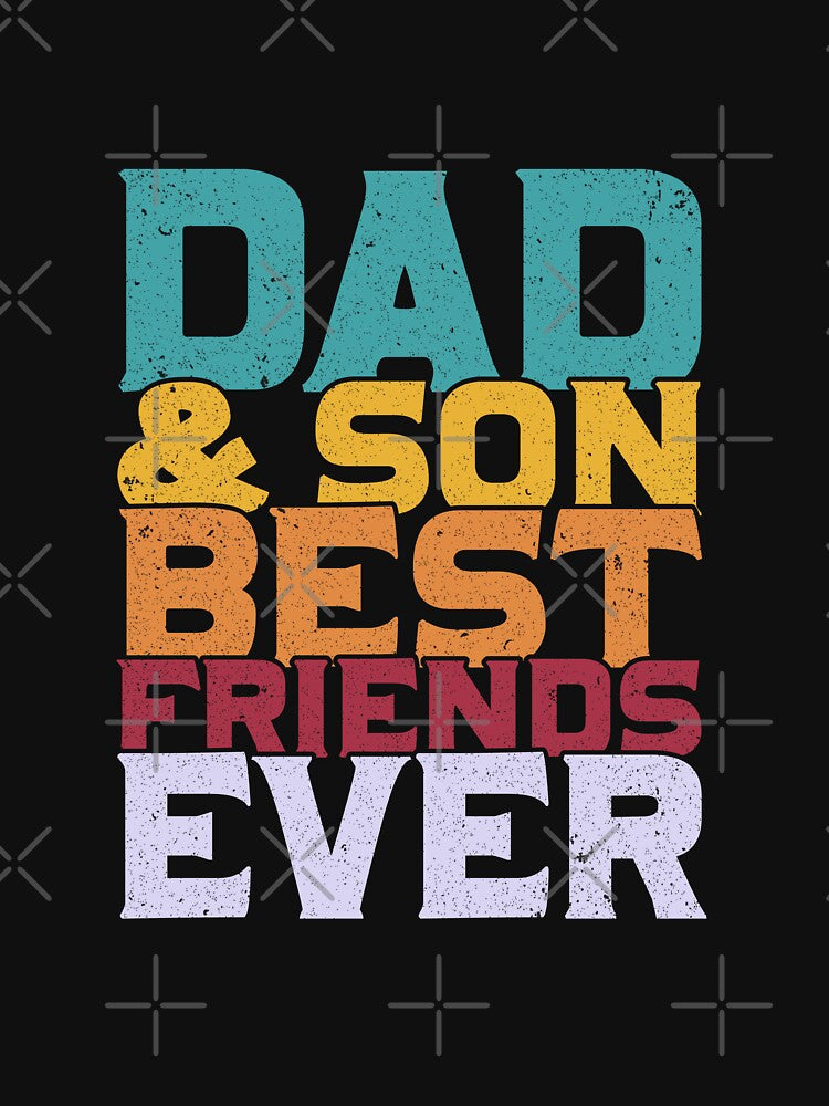 Dad and Son Best Friends ever Best Dad Cool Dad Ever Becaues of all those times i said Yes when Mom said No... (Image 3)