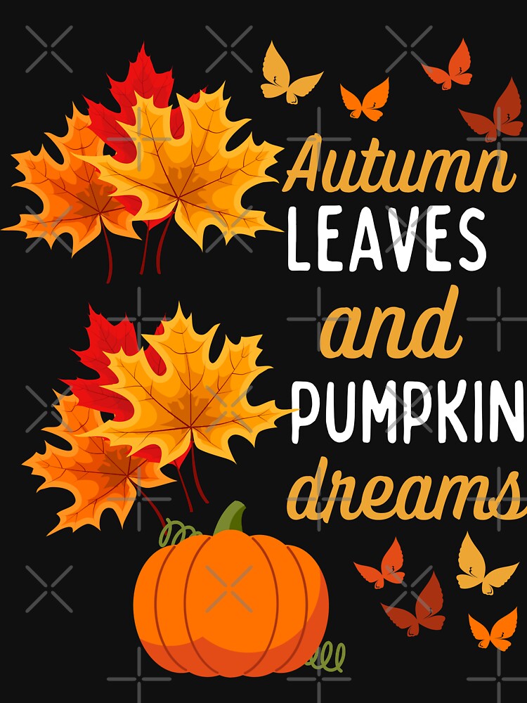 Autumn Leaves and Pumpkin Dreams T-Shirt by LLdreams Hoodie, Sweatshirt | BlankRebels.com (Image 3)
