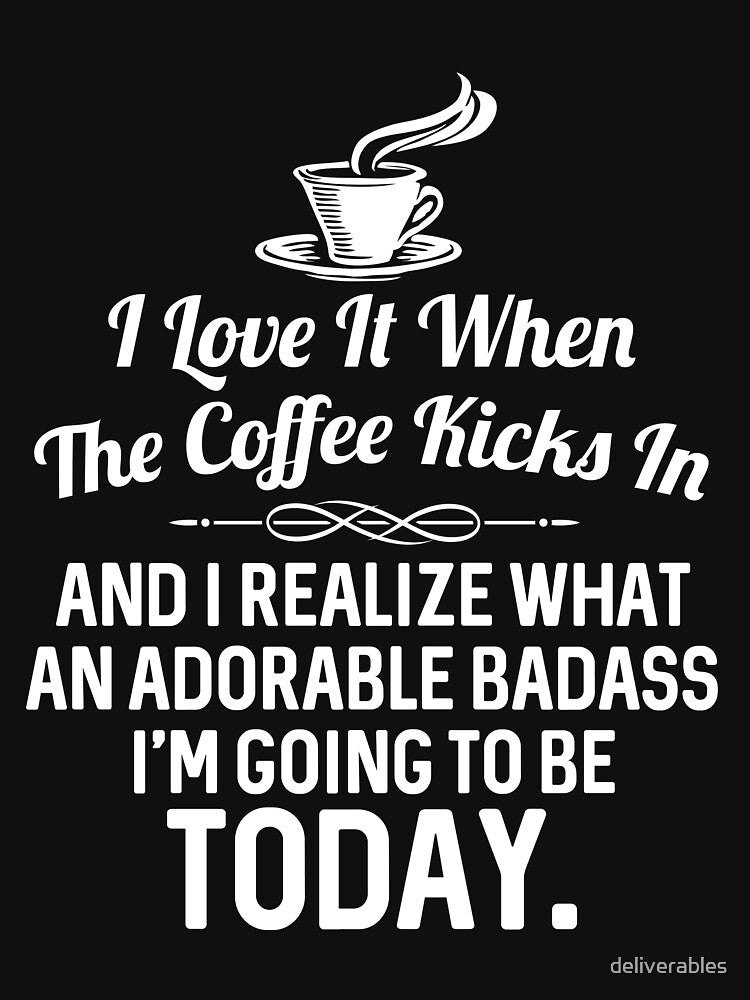 I Love it When the Coffee Kicks in and I Realize What an Adorable Badass I'm Going to be Today. by deliverables... (Image 3)