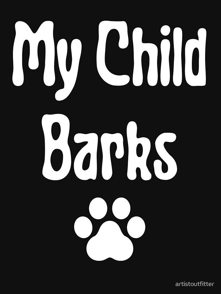 My Child Barks by artistoutfitter T-Shirts, Hoodie, Sweatshirt | BlankRebels.com (Image 3)