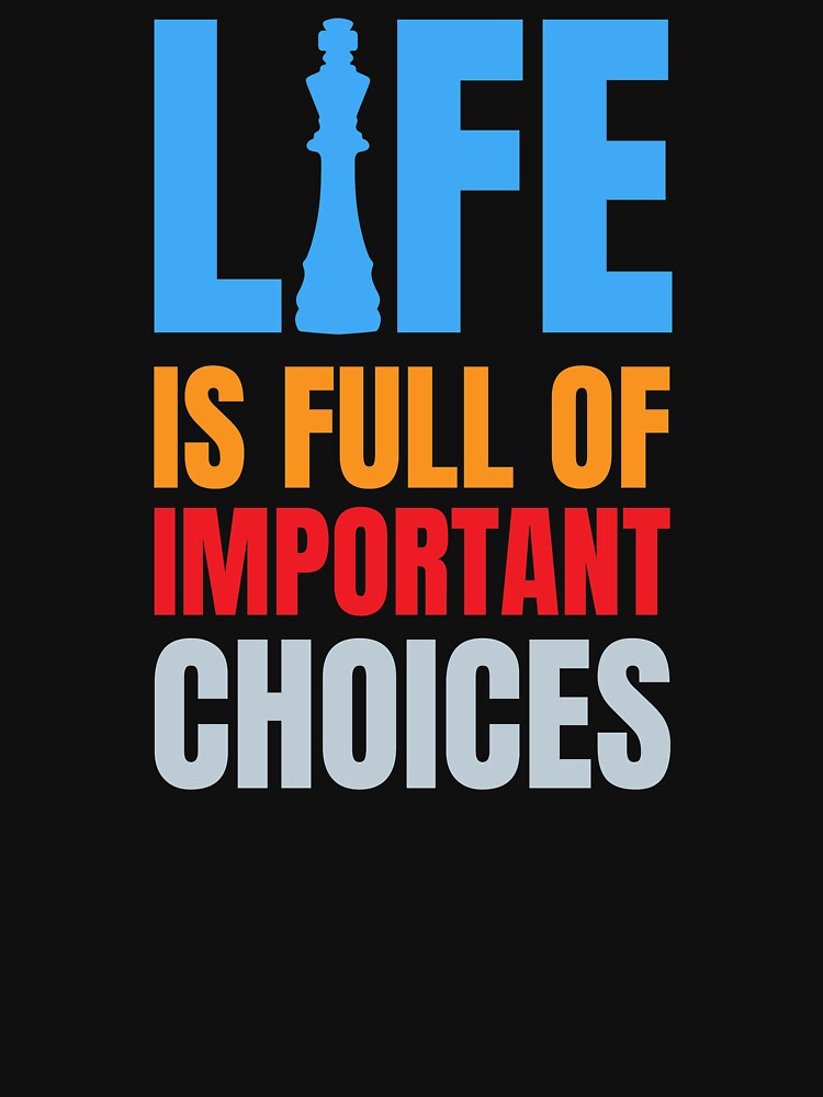 Life Is Full Of Important Choices Inspirational Chess Quote by RRiDesigns T-Shirts, Hoodie, Sweatshirt (Image 3)
