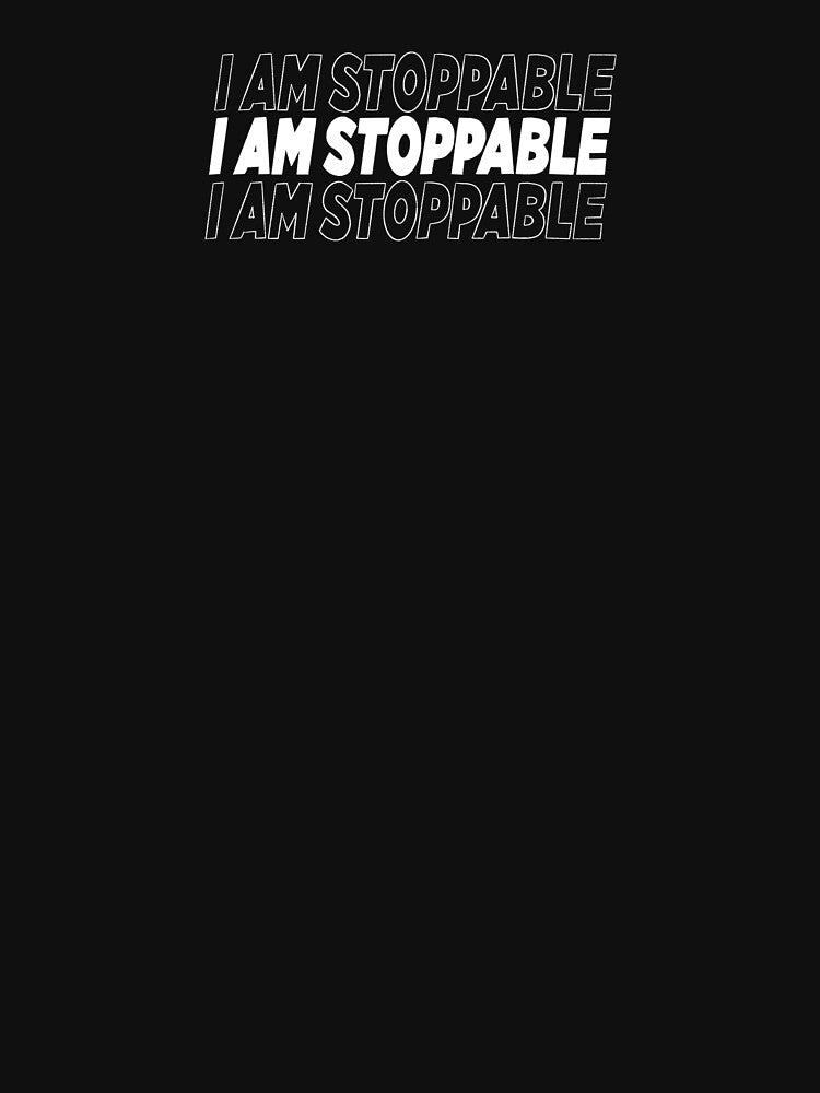 I am stoppable  -white by PanicAtTheFisco T-Shirts, Hoodie, Sweatshirt | BlankRebels.com (Image 3)