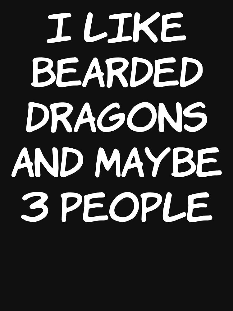 i like bearded dragons and maybe 3 people funny saying by Tiboga19 T-Shirts, Hoodie, Sweatshirt | BlankRebels.com (Image 3)