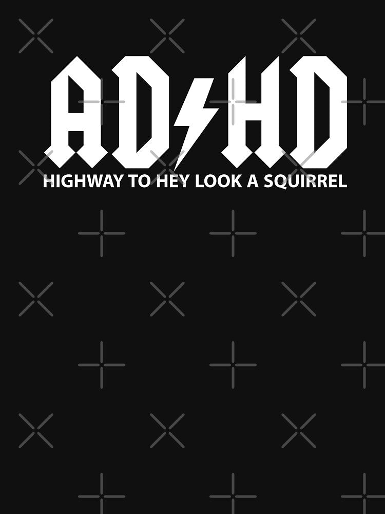 ADHD Highway To Hey Look A Squirrel by entwistle2 T-Shirts, Hoodie, Sweatshirt | BlankRebels.com (Image 3)