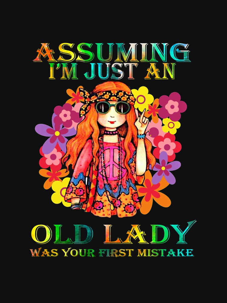 Assuming I'm just an old lady was your first mistake hippie by Buchanan445 T-Shirts, Hoodie, Sweatshirt (Image 3)