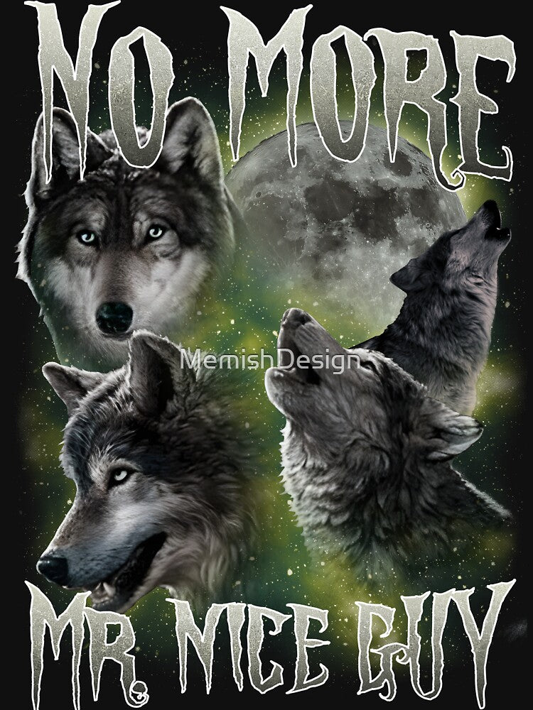 No More Mr Nice Guy Funny Wolves Meme by MemishDesign T-Shirts, Hoodie, Sweatshirt | BlankRebels.com (Image 3)