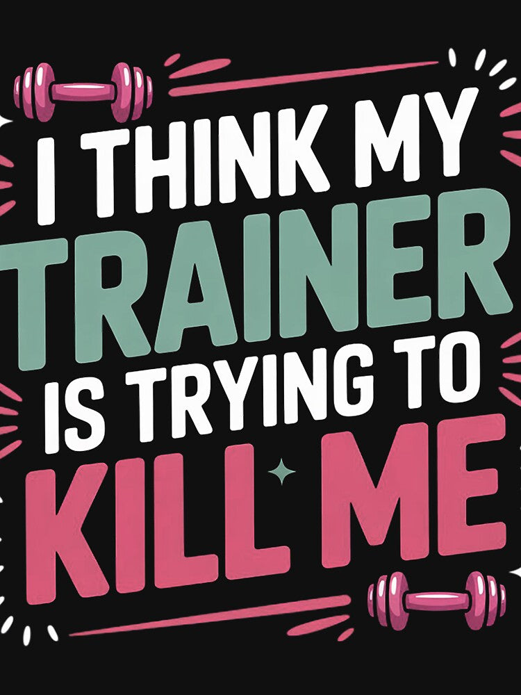 I Think My Trainer Is Trying To Kill Me Gymer by banbopbii T-Shirts, Hoodie, Sweatshirt | BlankRebels.com (Image 3)