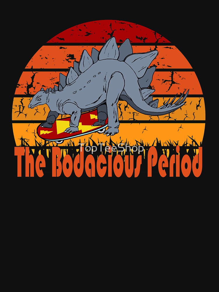 Funny Dinosaur The Bodacious Period Vintage 80's Retro Skateboard Gift by TopTeeShop T-Shirts, Hoodie, Sweatshirt (Image 3)