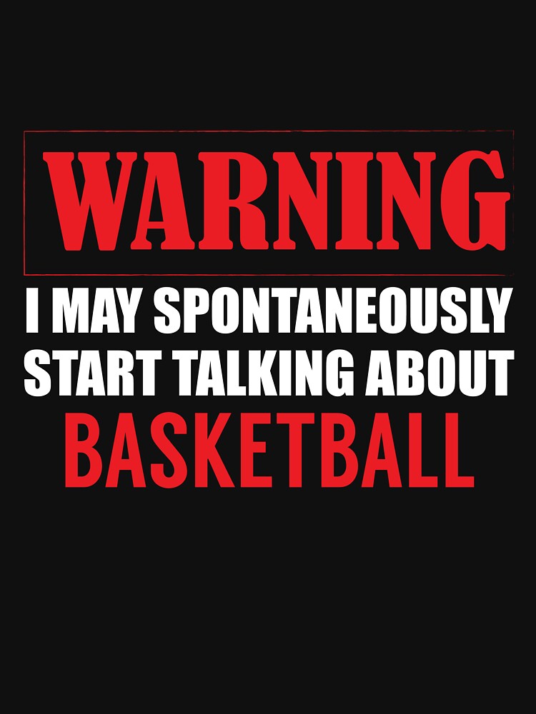 Warning I may Spontaneously Talk about Basketball by TendyTees T-Shirts, Hoodie, Sweatshirt | BlankRebels.com (Image 3)