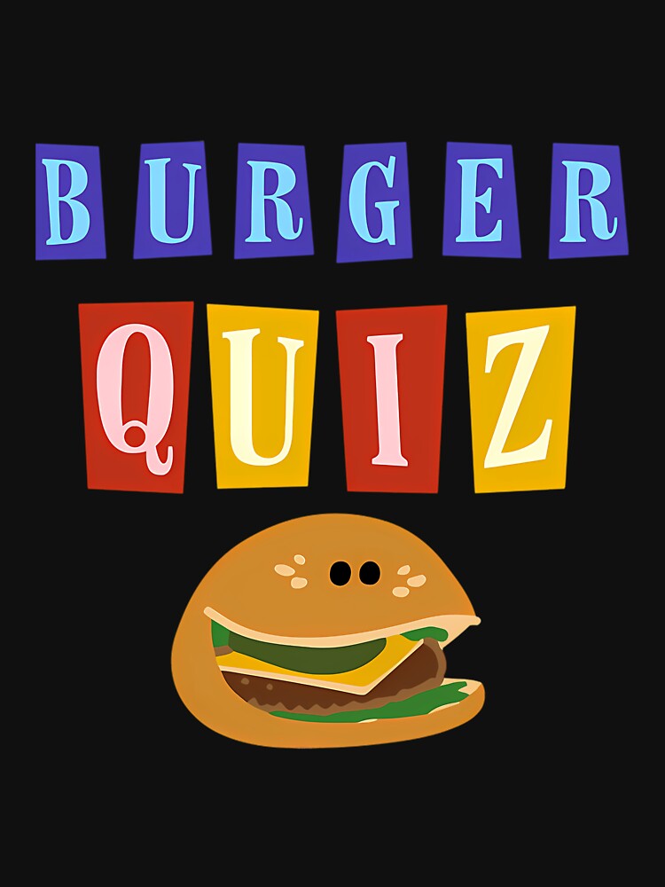 Burger Quizz New by RNDM-DSGNS T-Shirts, Hoodie, Sweatshirt | BlankRebels.com (Image 3)