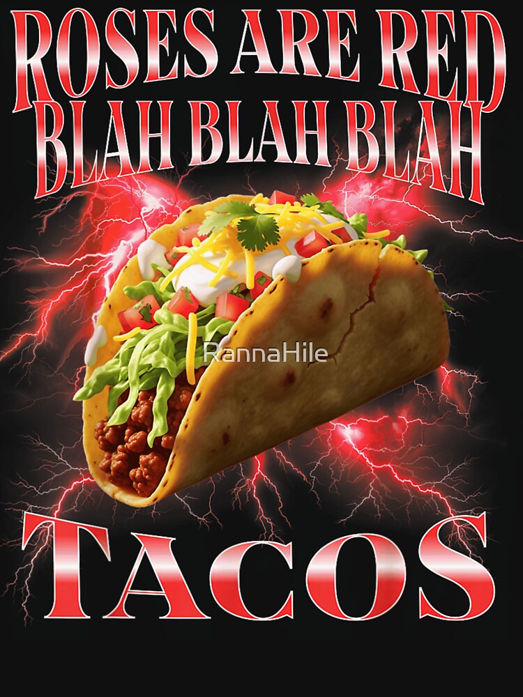 Roses Are Red Blah Blah Blah I Just Really Want Tacos by RannaHile T-Shirts, Hoodie, Sweatshirt | BlankRebels.com (Image 3)