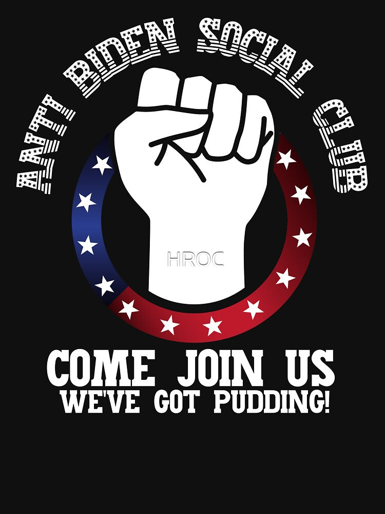 Anti Biden Social Club! Come Join Us, weve got pudding! Parody and satire only. by HROC T-Shirts, Hoodie,... (Image 3)