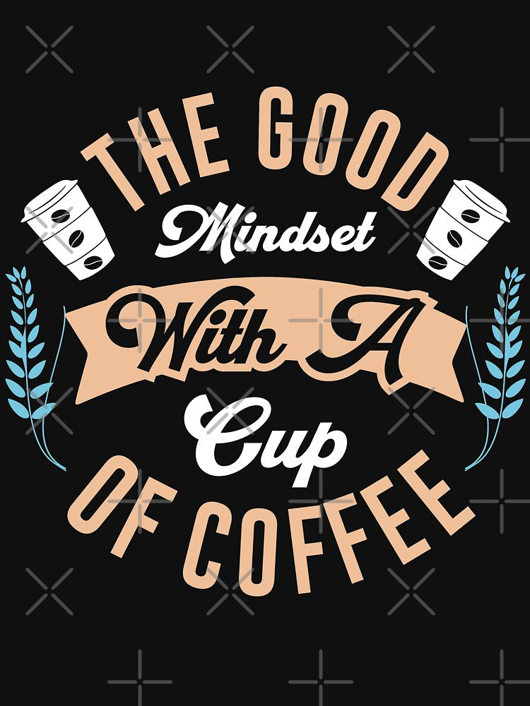 The good mindset with Coffee by maryam madah T-Shirts, Hoodie, Sweatshirt | BlankRebels.com (Image 3)