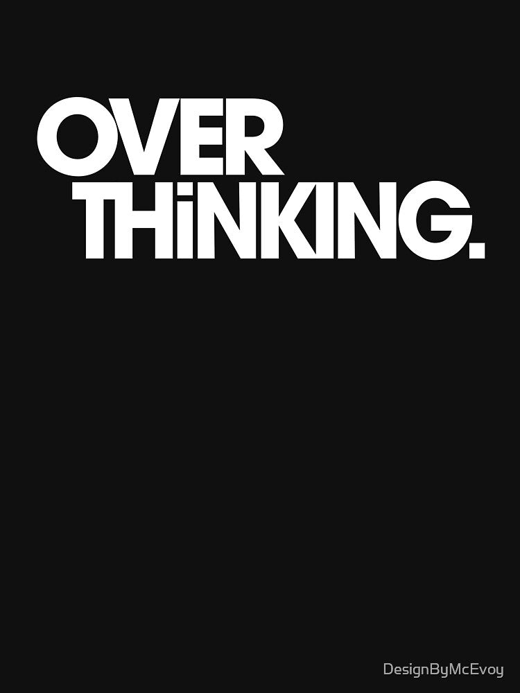 Overthinking by DesignByMcEvoy T-Shirts, Hoodie, Sweatshirt | BlankRebels.com (Image 3)