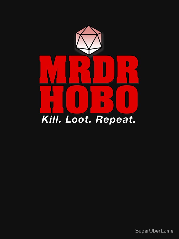 Murder Hobo | Kill. Loot. Repeat | Dungeons & Dragons by SuperUberLame T-Shirts, Hoodie, Sweatshirt (Image 3)