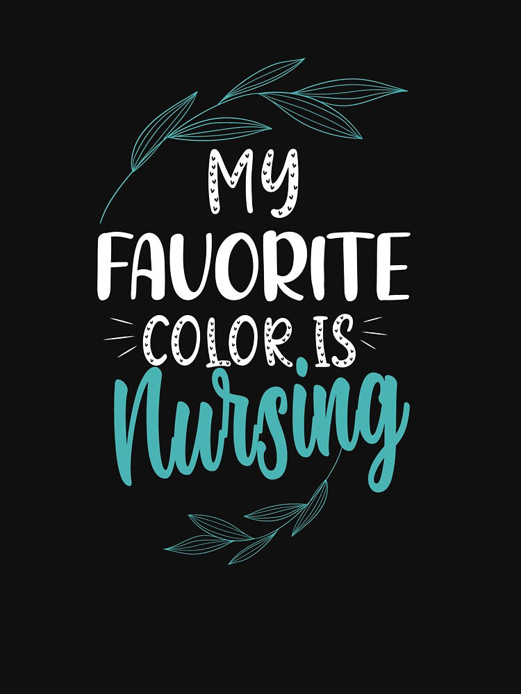 My favorite color is Nursing  funny gift for Nurse by patroart T-Shirts, Hoodie, Sweatshirt | BlankRebels.com (Image 3)