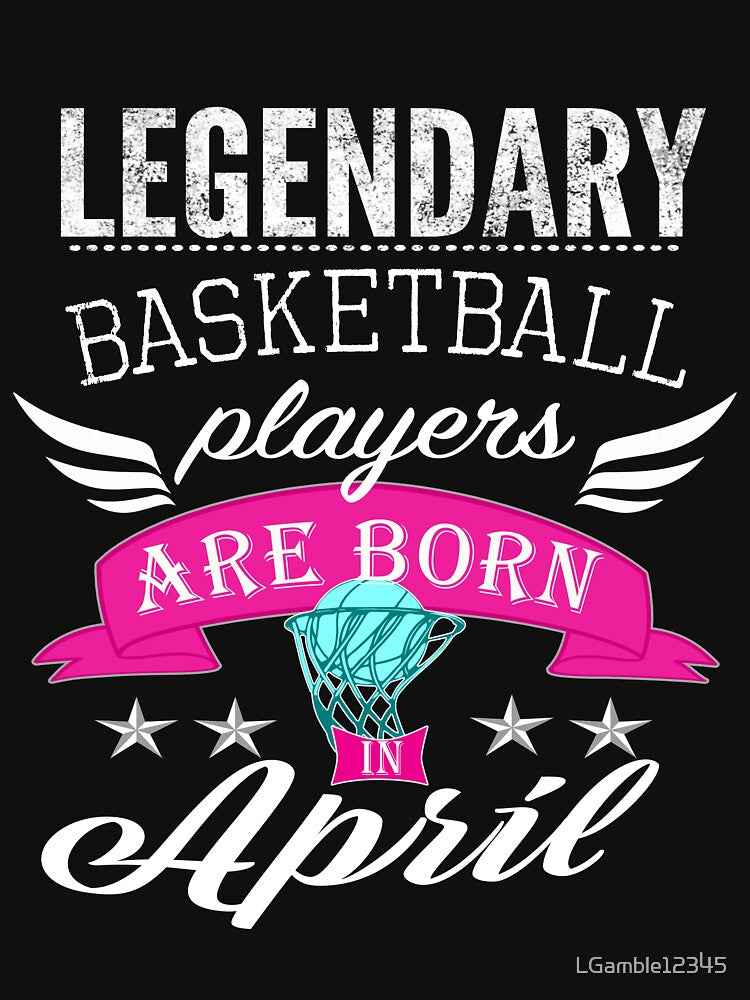 Legendary basketball legends are born in April girls by LGamble12345 T-Shirts, Hoodie, Sweatshirt | BlankRebels.com (Image 3)