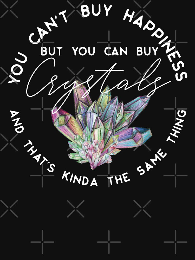 You Can't buy happiness but you can buy crystals and that's pretty close by Uncommon Tee Hoodie, Sweatshirt (Image 3)