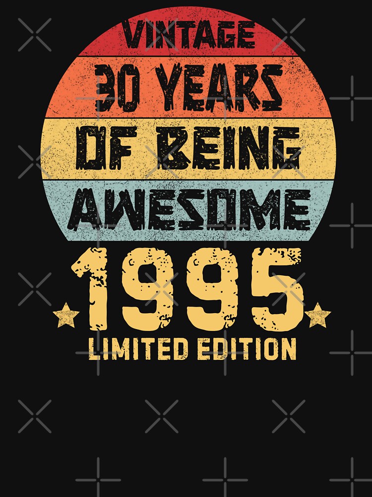Vintage 1995 Limited Edition 30 Years of Being Awesome 30s Birthday Retro by Guess4best T-Shirts, Hoodie,... (Image 3)