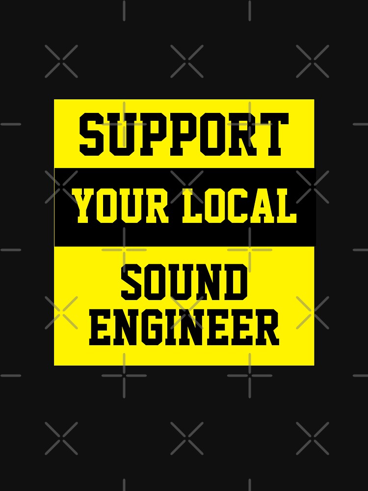 Support Your Local Sound Engineer by Yay Design T-Shirts, Hoodie, Sweatshirt | BlankRebels.com (Image 3)