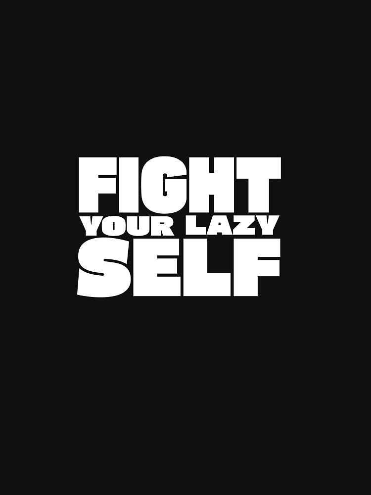 Fight Your Lazy Self by TheFineShirt T-Shirts, Hoodie, Sweatshirt | BlankRebels.com (Image 3)