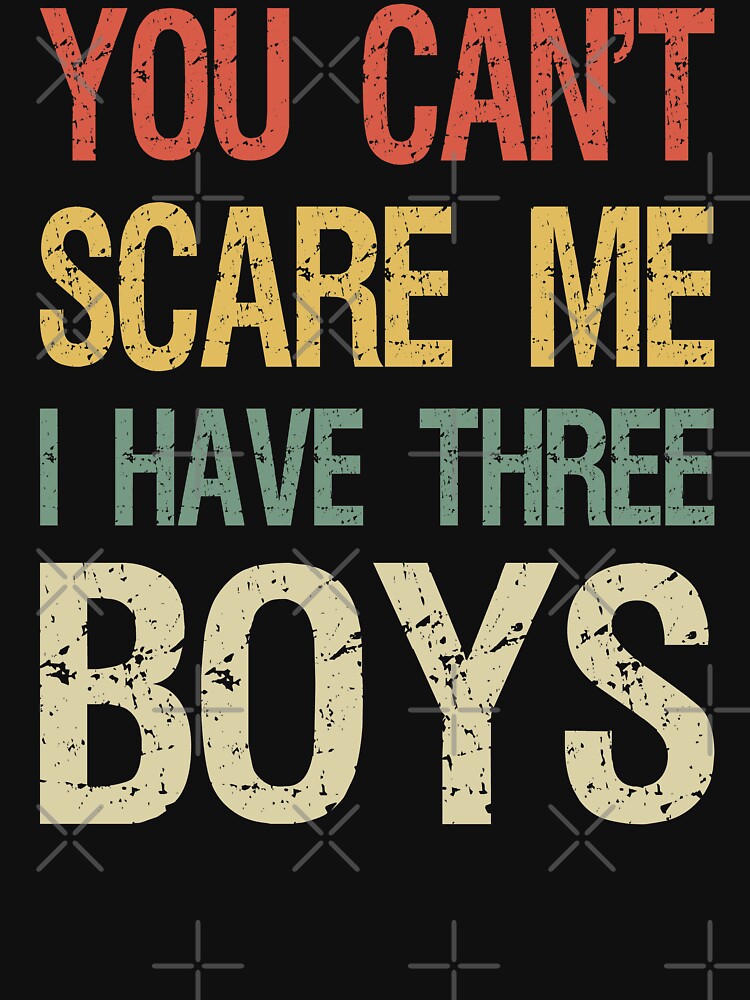 You Can't Scare Me I Have Three Boys I by Lemon Pepper T-Shirts, Hoodie, Sweatshirt | BlankRebels.com (Image 3)