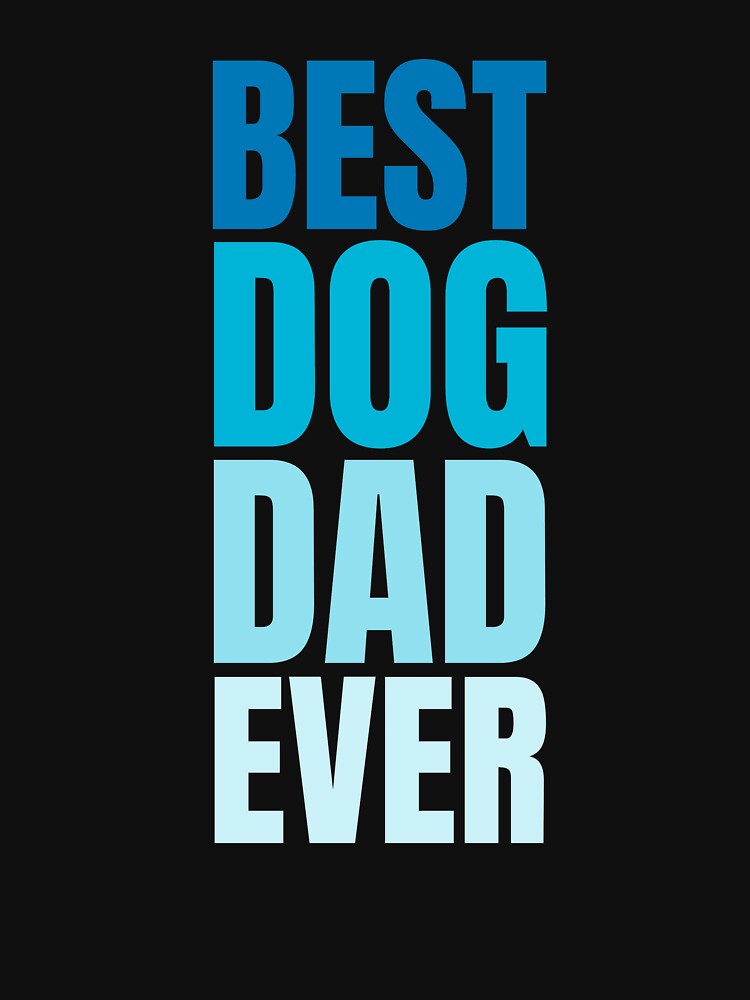 Best Dog Dad Ever by hectorgool T-Shirts, Hoodie, Sweatshirt | BlankRebels.com (Image 3)