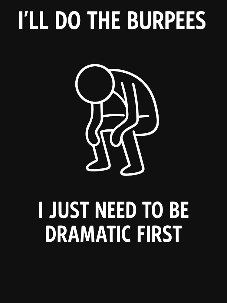 Fitness Motivation Design I Just Need To Be Dramatic First by FENNORIA T-Shirts, Hoodie, Sweatshirt (Image 3)