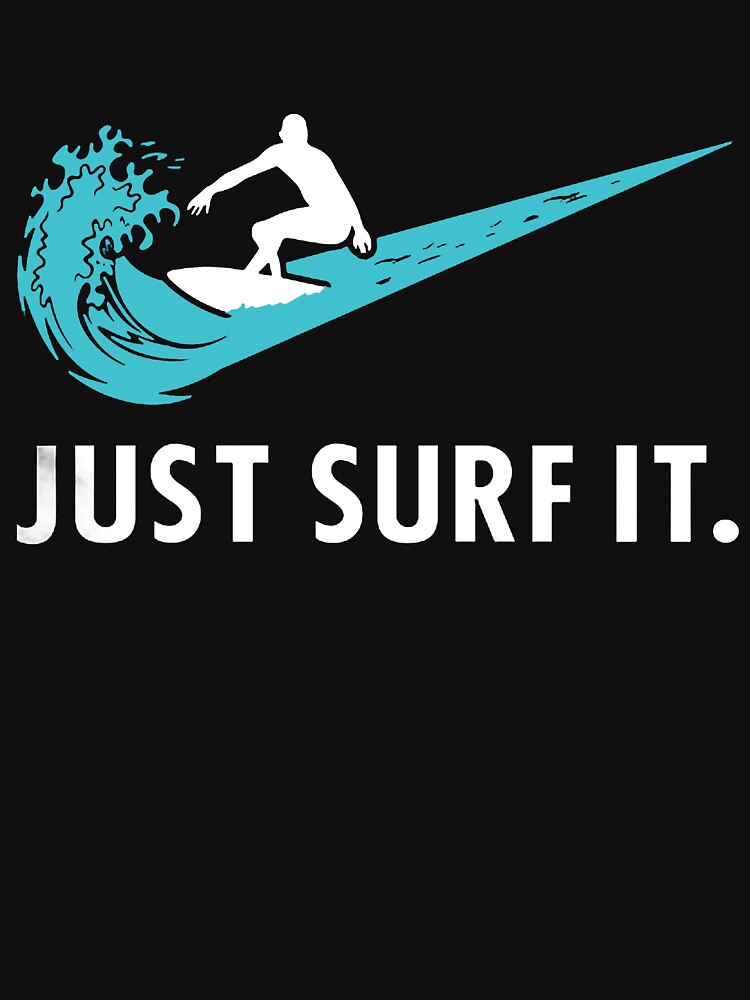 Just Surf It by GeniusDesignArt T-Shirts, Hoodie, Sweatshirt | BlankRebels.com (Image 3)