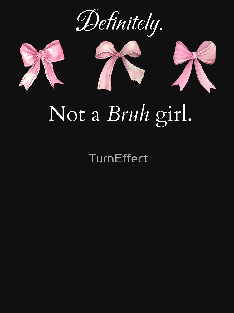 Definitely Not A Bruh Girl by TurnEffect T-Shirts, Hoodie, Sweatshirt | BlankRebels.com (Image 3)
