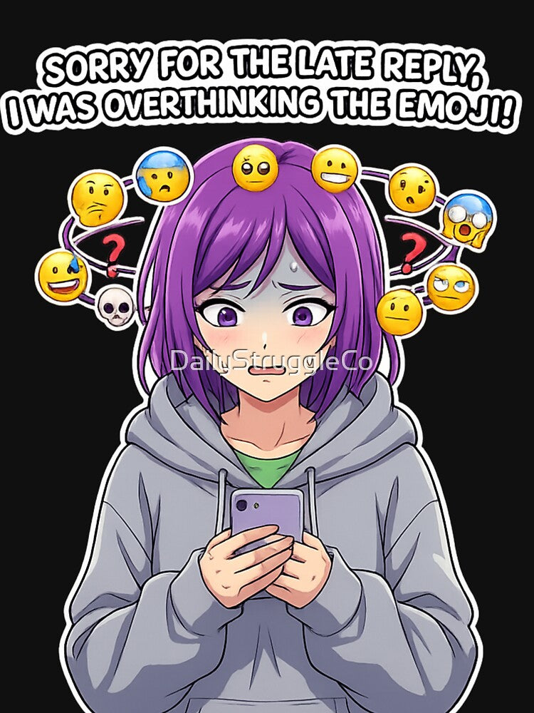 Sorry For The Late Reply I Was Overthinking The Emoji – Funny Anime Texting Anxiety Design by DailyStruggleCo... (Image 3)