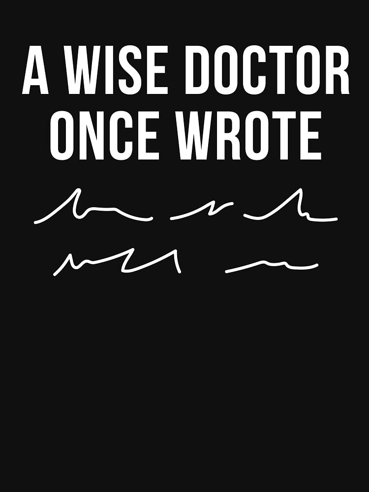A Wise Doctor Once Wrote Doctor Handwriting Funny by Antdoodle T-Shirts, Hoodie, Sweatshirt | BlankRebels.com (Image 3)