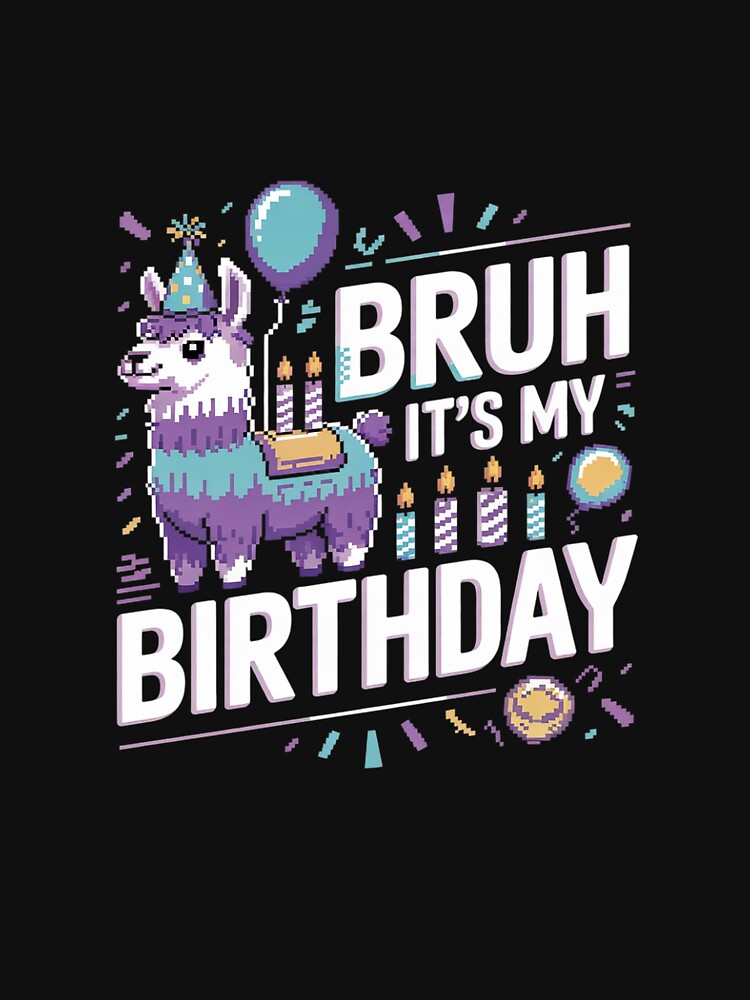 Bruh Its My Birthday Llama Pinata Boy Girl Family Party Bday3 by MarkLeedsArt T-Shirts, Hoodie, Sweatshirt (Image 3)