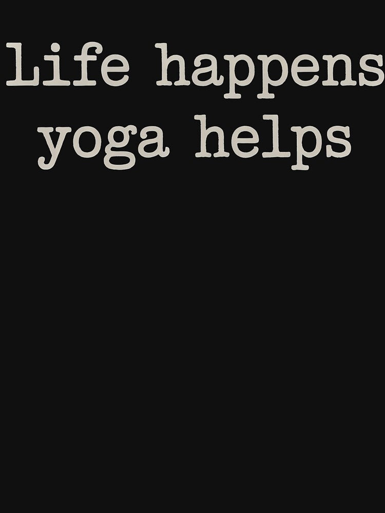 Life Happens, Yoga Helps - Funny Yoga Quote Minimal Typography Design by PosiMCreations
